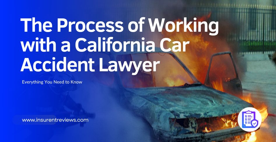 The Process of Working with a California Car Accident Lawyer