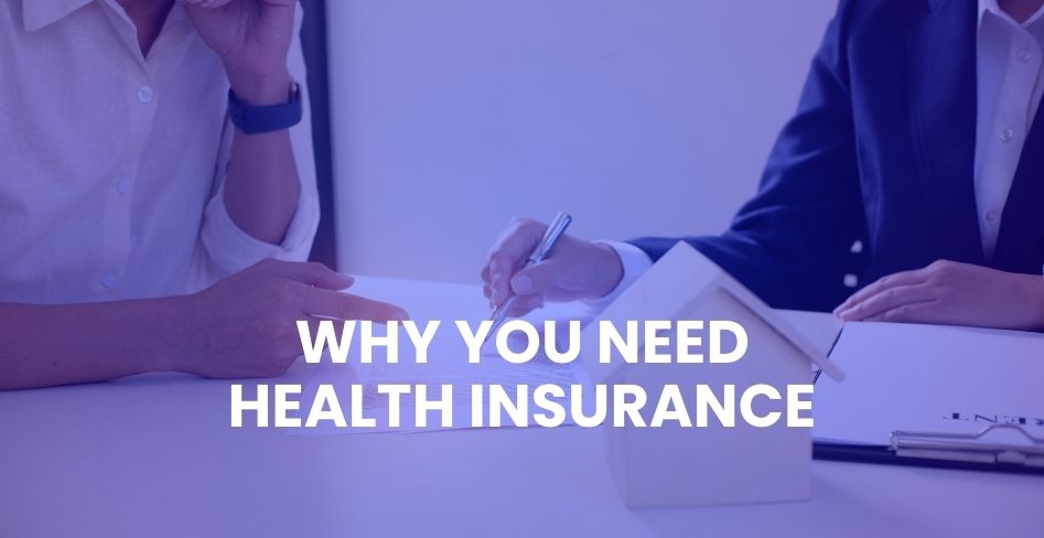 Why You Need Health Insurance