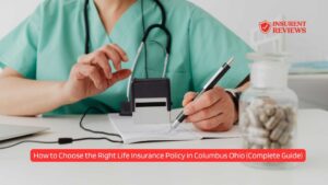 How to Choose the Right Life Insurance Policy in Columbus Ohio - Insurentreviews
