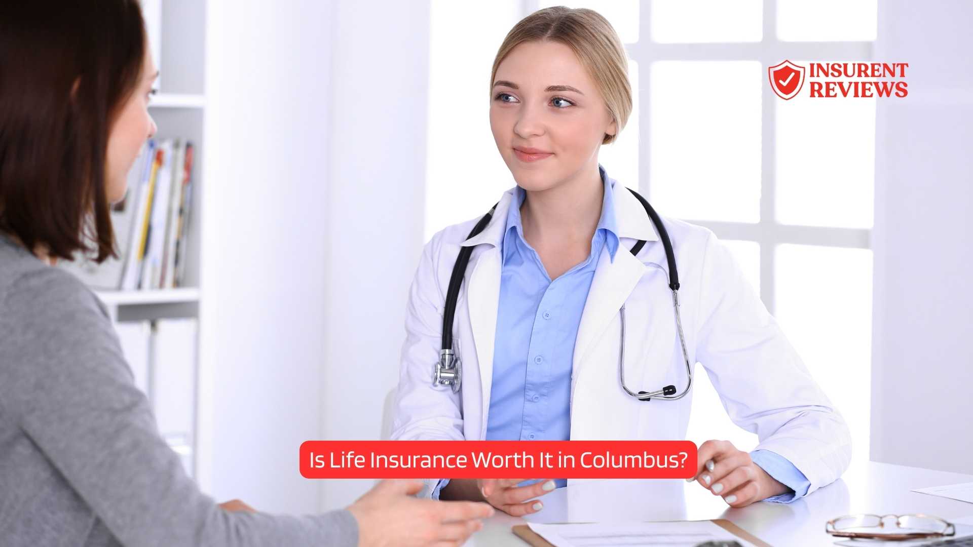Is Life Insurance Worth It in Columbus - Insurentreviews